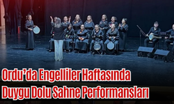 Ordu’da Engelliler Haftasında Duygu Dolu Sahne Performansları