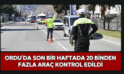 Ordu’da Son Bir Haftada 20 Binden Fazla Araç Kontrol Edildi