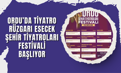 Ordu’da Tiyatro Rüzgarı Esecek: Şehir Tiyatroları Festivali Başlıyor