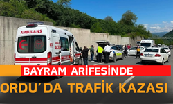 Bayram Arifesinde Ordu’da Trafik Kazası
