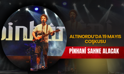 Altınordu’da 19 Mayıs Coşkusu: Pinhani Sahne Alacak