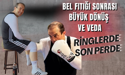 Bel Fıtığı Sonrası Büyük Dönüş ve Veda: Ringlerde Son Perde