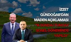 İzzet Gündoğar’dan Maden Açıklaması “14 Sondaj Tuncay Sonel Döneminde Yapıldı”