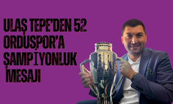 Ulaş Tepe’den 52 Orduspor’a Şampiyonluk Mesajı