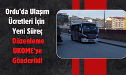 Ordu’da Ulaşım Ücretleri İçin Yeni Süreç: Düzenleme UKOME’ye Gönderildi