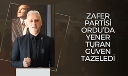 Zafer Partisi Ordu’da Yener Turan Güven Tazeledi