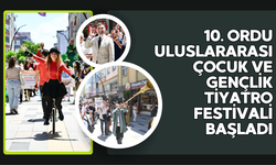 10. ORDU ULUSLARARASI ÇOCUK VE GENÇLİK TİYATRO FESTİVALİ BAŞLADI