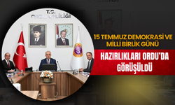 15 Temmuz Demokrasi ve Milli Birlik Günü Hazırlıkları Ordu’da Görüşüldü