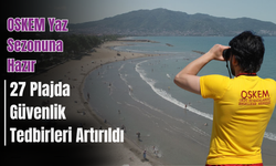 OSKEM Yaz Sezonuna Hazır: 27 Plajda Güvenlik Tedbirleri Artırıldı