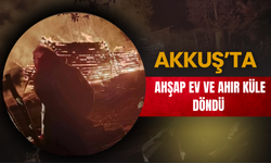 Akkuş’ta Ahşap Ev ve Ahır Küle Döndü