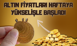 Altın Fiyatları Haftaya Yükselişle Başladı