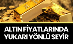 Altın Fiyatlarında Yukarı Yönlü Seyir