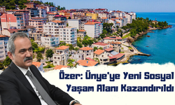 Özer: Ünye’ye Yeni Sosyal Yaşam Alanı Kazandırıldı