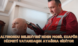 Altınordu Belediyesi’nden Mobil Kuaför Hizmeti Vatandaşın Ayağına Gidiyor