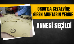 Ordu’da Cezaevine Giren Muhtarın Yerine Annesi Seçildi