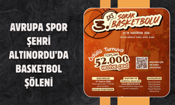 AVRUPA SPOR ŞEHRİ ALTINORDU’DA BASKETBOL ŞÖLENİ