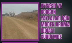 Aybastı ve Korgan Yaylaları İçin Maden Arama İddiası Gündemde