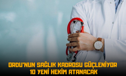 Ordu’nun Sağlık Kadrosu Güçleniyor: 10 Yeni Hekim Atanacak