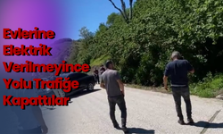 Evlerine Elektrik Verilmeyince Yolu Trafiğe Kapattılar