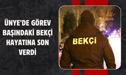 Ünye’de Görev Başındaki Bekçi Hayatına Son Verdi