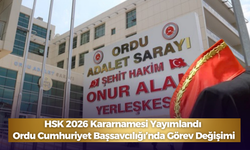HSK 2026 Kararnamesi Yayımlandı: Ordu Cumhuriyet Başsavcılığı’nda Görev Değişimi