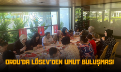 Ordu’da LÖSEV’den Umut Buluşması: Anneler Dayanışma İçin Bir Araya Geldi