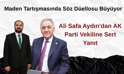 Maden Tartışmasında Söz Düellosu Büyüyor: Ali Safa Aydın'dan AK Parti Vekiline Sert Yanıt