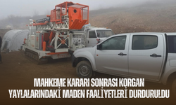 Mahkeme Kararı Sonrası Korgan Yaylalarındaki Maden Faaliyetleri Durduruldu
