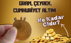 Gram, Çeyrek, Cumhuriyet Altını Ne Kadar Oldu?
