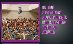 10. Ordu Uluslararası Çocuk ve Gençlik Tiyatro Festivali Büyük İlgi Görüyor