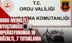 Ordu Merkezli Uyuşturucu Operasyonunda 18 Gözaltı, 7 Tutuklama