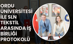 Ordu Üniversitesi ile SLN Tekstil Arasında İş Birliği Protokolü