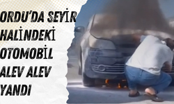 Ordu’da Seyir Halindeki Otomobil Alev Alev Yandı