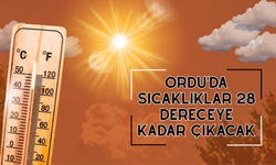 Ordu’da Sıcaklıklar 28 Dereceye Kadar Çıkacak