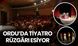 ORDU’DA TİYATRO RÜZGÂRI ESİYOR