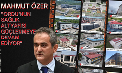 ORDU’DA SAĞLIK YATIRIMLARINDA BÜYÜK DÖNÜŞÜM