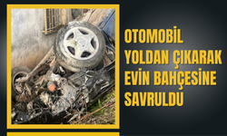 Otomobil Yoldan Çıkarak Evin Bahçesine Savruldu