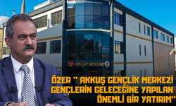 Özer ''Akkuş Gençlik Merkezi gençlerin geleceğine yapılan önemli bir yatırım ''