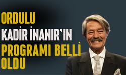 ORDULU KADİR İNANIR'IN CENAZE PROGRAMI BELLİ OLDU