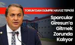Torun’dan Olimpik Havuz Tepkisi: Sporcular Giresun’a Gitmek Zorunda Kalıyor