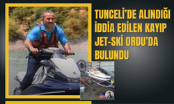 Tunceli’de Alındığı İddia Edilen Kayıp Jet-Ski Ordu’da Bulundu