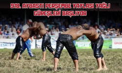 918. Aybastı Perşembe Yaylası Yağlı Güreşleri Başlıyor