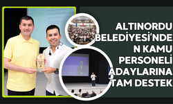 ALTINORDU BELEDİYESİ’NDEN KAMU PERSONELİ ADAYLARINA TAM DESTEK