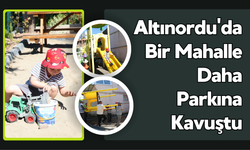 Altınordu'da Bir Mahalle Daha Parkına Kavuştu