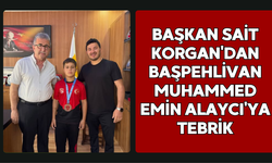 Başkan Sait Korgan'dan Başpehlivan Muhammed Emin Alaycı'ya Tebrik