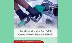 Benzin ve Motorine Zam Geldi! Ordu'da Güncel Fiyatlar Belli Oldu