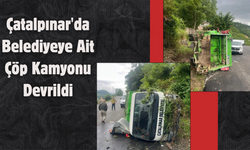 Çatalpınar'da Belediyeye Ait Çöp Kamyonu Devrildi