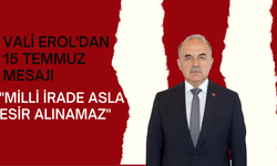 Vali Erol'dan 15 Temmuz Mesajı: "Milli İrade Asla Esir Alınamaz"