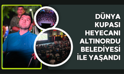 DÜNYA KUPASI HEYECANI ALTINORDU BELEDİYESİ İLE YAŞANDI