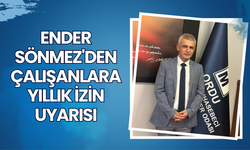 Ender Sönmez'den Çalışanlara Yıllık İzin Uyarısı